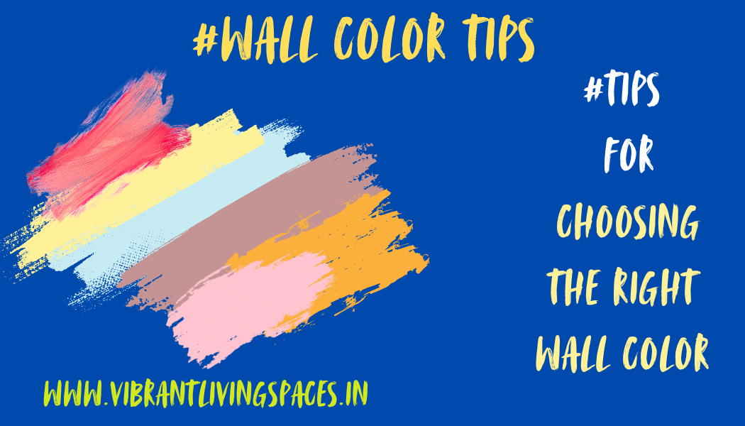 5 Tips for Choosing the Right Wall Color to highlight your home aesthetics